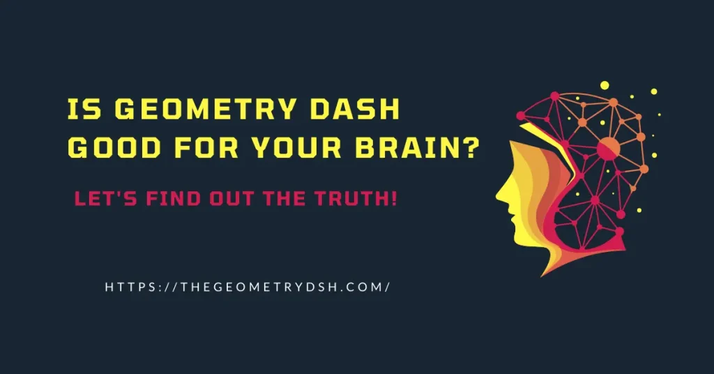 Is Geometry Dash good for your brain?