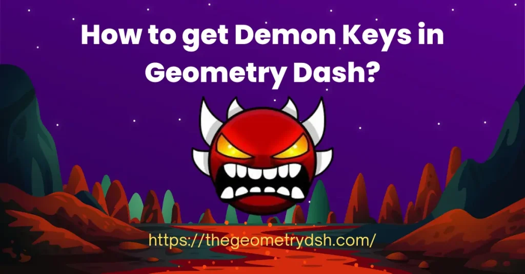 How to get Demon Keys in Geometry Dash?